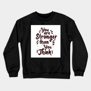 You are stronger than you think Crewneck Sweatshirt